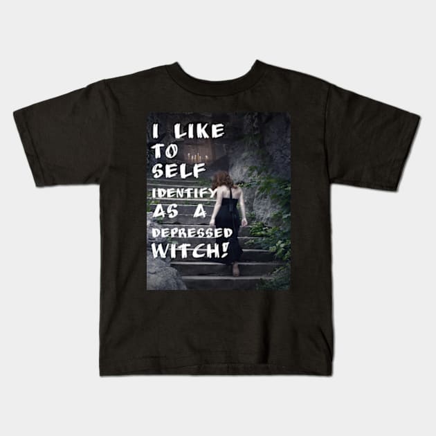 I like to self-identify as a depressed Witch! Kids T-Shirt by badrhijri